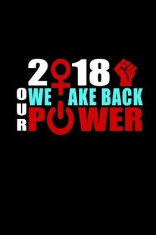 Cover of 2018 We Take Back Our Power