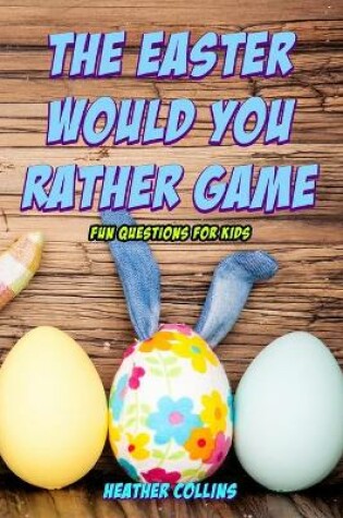 Cover of The Easter Would You Rather Game