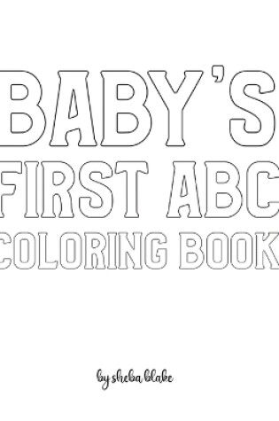 Cover of Baby's First ABC Coloring Book for Children - Create Your Own Doodle Cover (8x10 Hardcover Personalized Coloring Book / Activity Book)