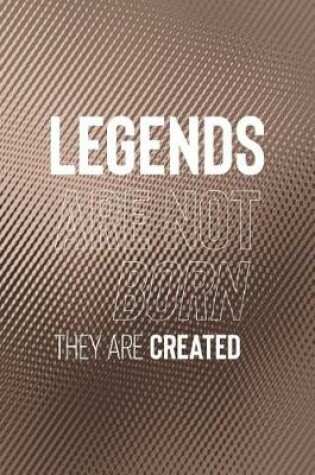 Cover of Legends Are Not Born They Are Created