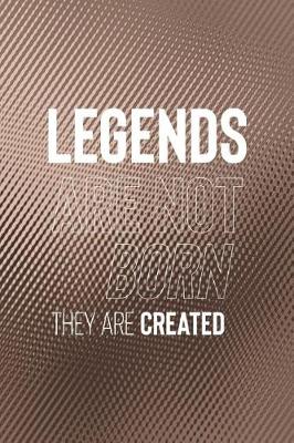 Book cover for Legends Are Not Born They Are Created