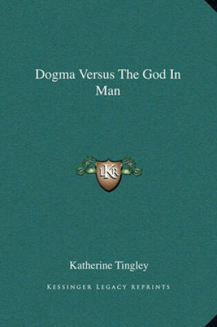 Cover of Dogma Versus the God in Man