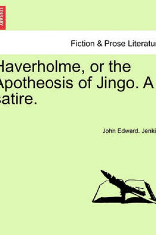 Cover of Haverholme, or the Apotheosis of Jingo. a Satire.