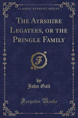 Book cover for The Ayrshire Legatees, or the Pringle Family (Classic Reprint)