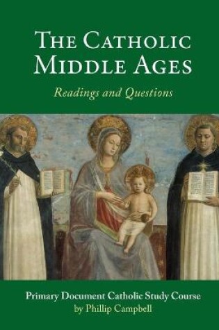 Cover of The Catholic Middle Ages: A Primary Document Catholic Study Guide