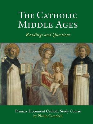 Book cover for The Catholic Middle Ages: A Primary Document Catholic Study Guide