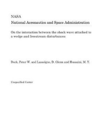 Cover of On the Interaction Between the Shock Wave Attached to a Wedge and Freestream Disturbances