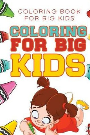 Cover of Coloring For Big Kids