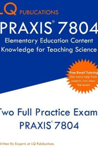 Cover of PRAXIS 7804 Elementary Education Content Knowledge for Teaching Science