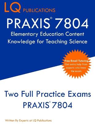 Book cover for PRAXIS 7804 Elementary Education Content Knowledge for Teaching Science