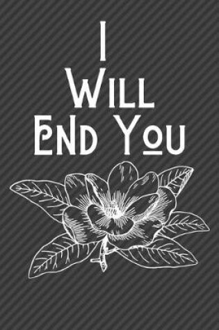 Cover of I Will End You