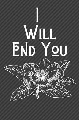 Book cover for I Will End You