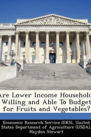 Cover of Are Lower Income Households Willing and Able to Budget for Fruits and Vegetables?