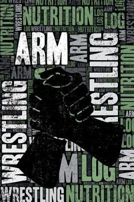 Book cover for Arm Wrestling Nutrition Log and Diary