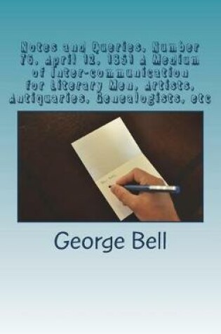 Cover of Notes and Queries, Number 76, April 12, 1851 A Medium of Inter-communication for Literary Men, Artists, Antiquaries, Genealogists, etc