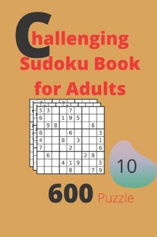 Cover of Challenging Sudoku Book for Adults Volume 10