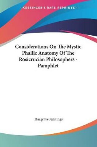 Cover of Considerations On The Mystic Phallic Anatomy Of The Rosicrucian Philosophers - Pamphlet