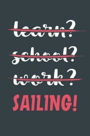 Cover of Learn? School? Work? Sailing!