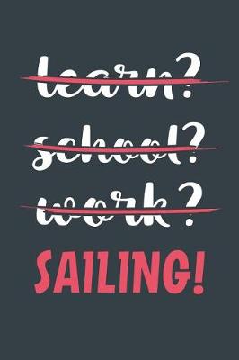 Book cover for Learn? School? Work? Sailing!