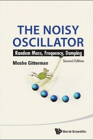 Cover of Noisy Oscillator, The: Random Mass, Frequency, Damping (2nd Edition)
