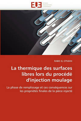 Cover of La Thermique Des Surfaces Libres Lors Du Proc d  d'Injection Moulage