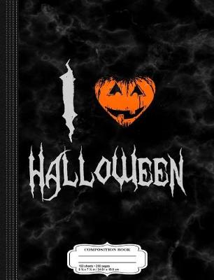 Book cover for I Love Halloween Composition Notebook