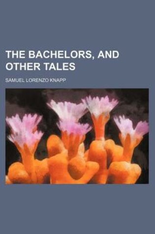 Cover of The Bachelors, and Other Tales