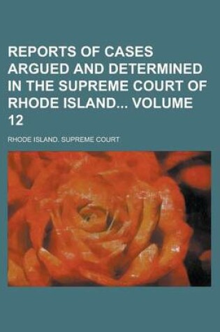 Cover of Reports of Cases Argued and Determined in the Supreme Court of Rhode Island Volume 12