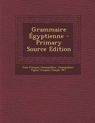 Book cover for Grammaire Egyptienne - Primary Source Edition