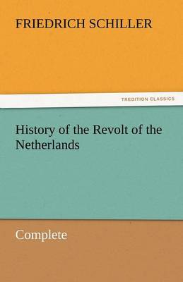 Book cover for History of the Revolt of the Netherlands - Complete