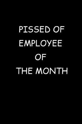 Book cover for Pissed Of Employee Of The Month