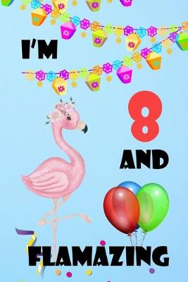 Book cover for I'm 8 And Flamazing