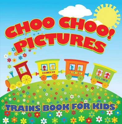 Book cover for Choo Choo! Pictures: Trains Book for Kids