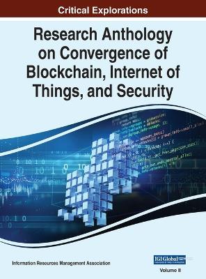 Book cover for Research Anthology on Convergence of Blockchain, Internet of Things, and Security, VOL 2