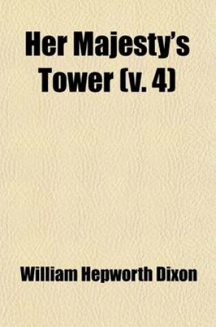 Cover of Her Majesty's Tower (Volume 4)