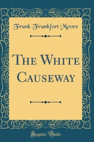 Cover of The White Causeway (Classic Reprint)