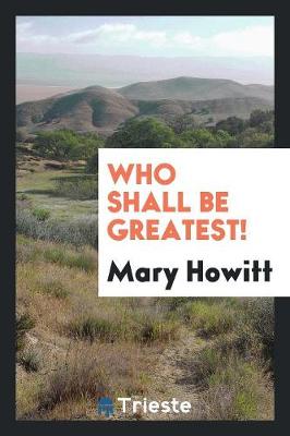 Book cover for Who Shall Be Greatest!