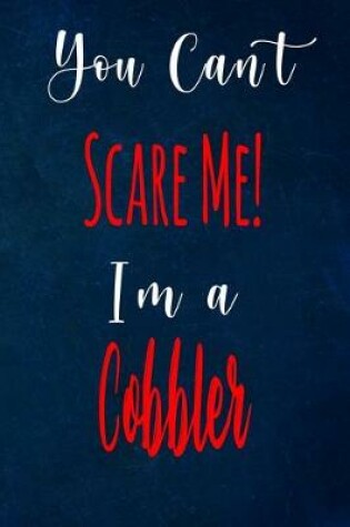 Cover of You Can't Scare Me! I'm A Cobbler