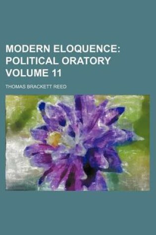 Cover of Modern Eloquence Volume 11; Political Oratory