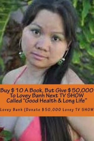 Cover of Buy $10 a Book, But Give $50,000 to Lovey Banh Next TV Show Called Good Health & Long Life