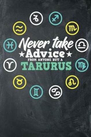 Cover of Never Take Advice From Anyone But A Tarurus