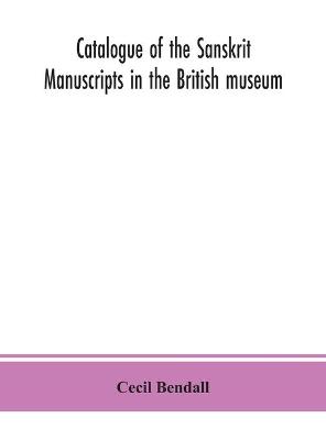 Book cover for Catalogue of the Sanskrit manuscripts in the British museum