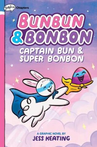Cover of Captain Bun & Super Bonbon: A Graphix Chapters Book