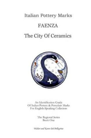 Cover of Italian Pottery Marks: Faenza The City Of Ceramics