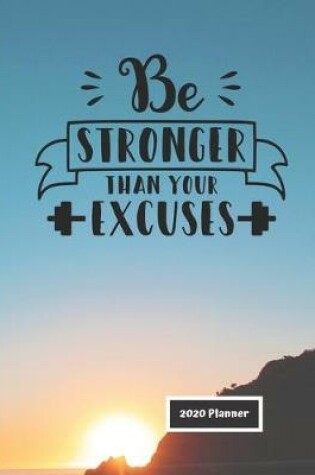 Cover of Be Stronger than Your Excuses 2020 Planner