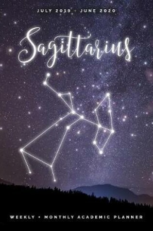 Cover of Sagittarius July 2019 - June 2020 Weekly + Monthly Academic Planner