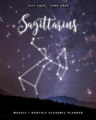 Book cover for Sagittarius July 2019 - June 2020 Weekly + Monthly Academic Planner
