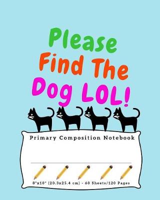 Book cover for Please Find The Dog LOL!