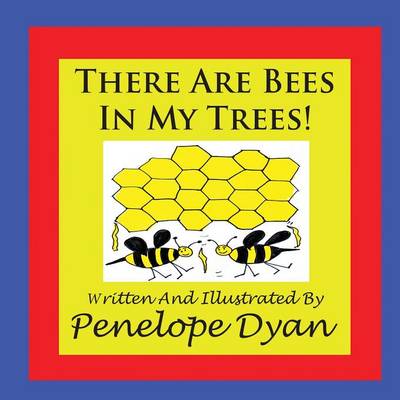 Book cover for There Are Bees In My Trees!