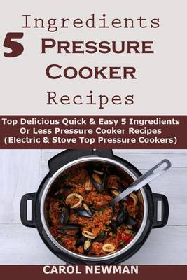 Book cover for 5 Ingredients Pressure Cooker Recipes